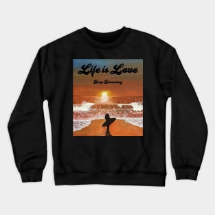 Life is Love Crewneck Sweatshirt